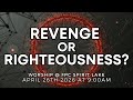 Revenge or Righteousness?