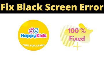 Fix Happy Kids App Black Screen Error Problem Solved in Android - Happy Kids App screen issue solved
