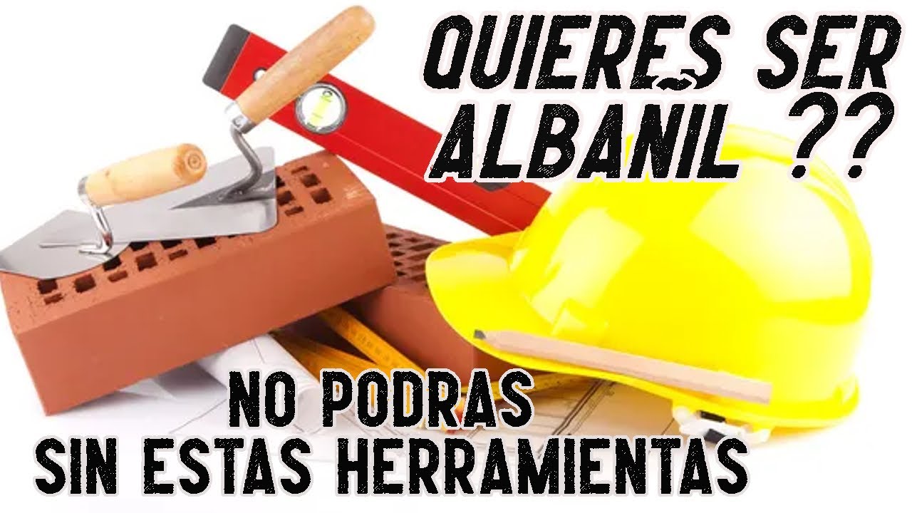 LAS HERRAMIENTAS FUNDAMENTALES DEL ALBAÑIL - nivel inicial 