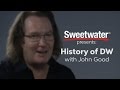 The History of DW with John Good, by Sweetwater