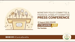 🔴LIVE: Press Conference | Monetary Policy Committee & Financial Stability Committee, 17 August 2023