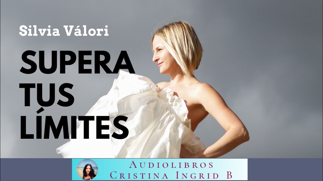 ¡SUPERA TUS LÍMITES! - Silvia Válori-