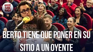 Nadie Sabe Nada | Berto tiene que poner en su sitio a un oyente