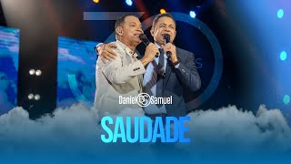 Daniel \u0026 Samuel - SAUDADE (DVD 30 Anos | LEGADO)