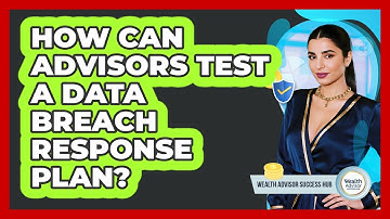 How Can Advisors Test A Data Breach Response Plan?
