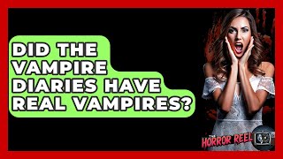 Did The Vampire Diaries Have Real Vampires? - The Horror Reel