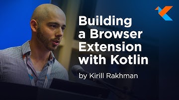 KotlinConf 2018 - Building a Browser Extension with Kotlin by Kirill Rakhman