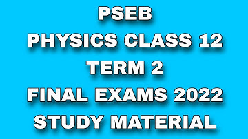 PSEB Physics Class 12 Term 2 Final Exams Preparation | Study Material | Scholar Tutorial