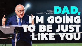 DAD, I’M GOING TO BE JUST LIKE YOU | Pastor Sam Valverde