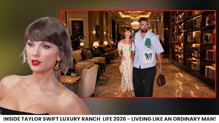 INSIDE Taylor Swift LUXURY RANCH House LIFE 2026 | Lifestyle, Family, Cars & Net Worth!