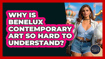 Why Is Benelux Contemporary Art So Hard To Understand? - Exploring The Benelux