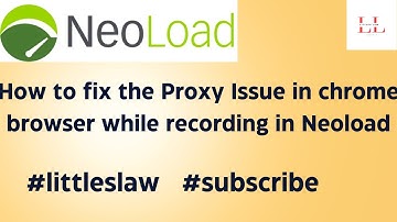 How to fix the Proxy Issue in chrome browser while recording in Neoload #neoload #performancetesting