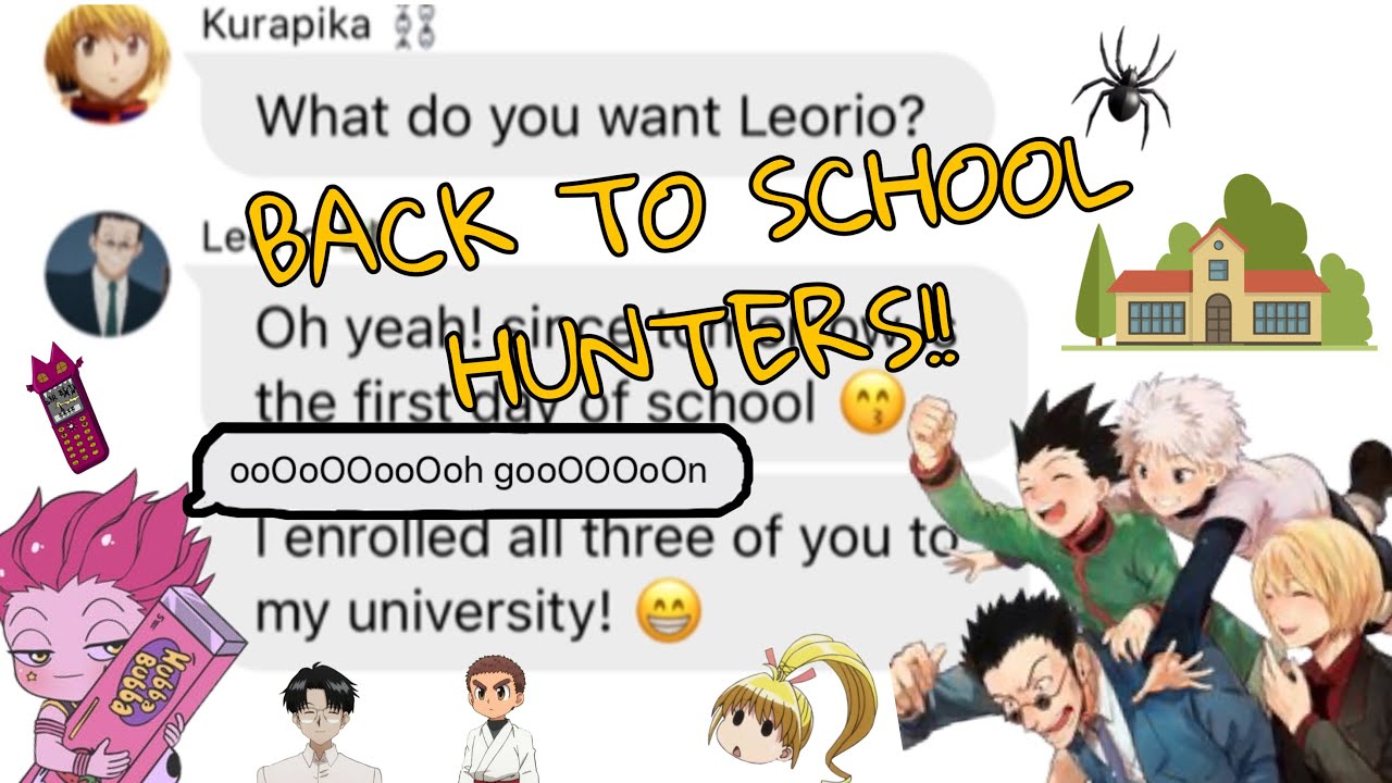 |Hunter X Hunter| Texting Video| BACK TO SCHOOL HUNTERS!! (ღ˘⌣˘ღ)
