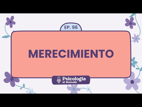 Video: ¿De dónde viene el merecimiento?