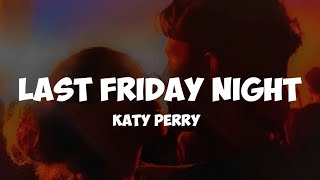 katy Perry- last Friday night ( lyrics)