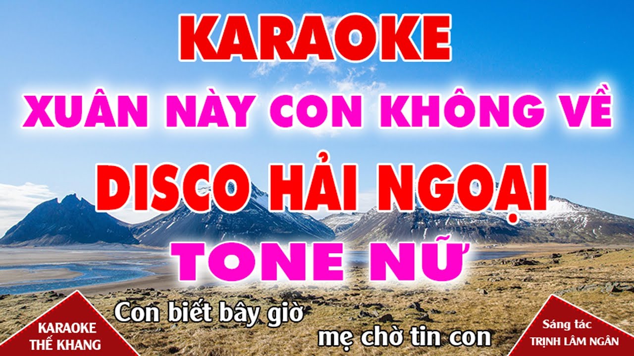 Xuân Này Con Không Về (ST Trịnh Lâm Ngân) Karaoke Tone Nữ Phối Disco Hải Ngoại ll Thế Khang Organ
