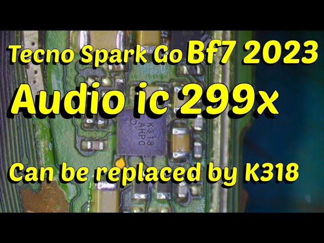 YIBO　確認ページ Tecno Spark Go Bf7 2023 Audio ic 299x Can be replaced by K318