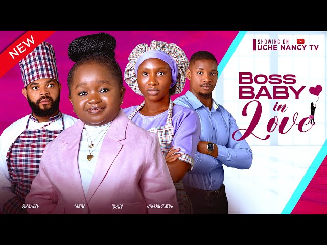 BOSS BABY IN LOVE (New Movie) Sonia Uche, Stephen Odimgbe, Ebube Obi, Victory 2024 Nollywood Movie class=