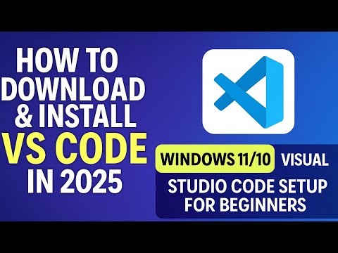 How to Download & Install VS Code in 2025 | Visual Studio Code Setup for Beginners (Windows 11/10)
