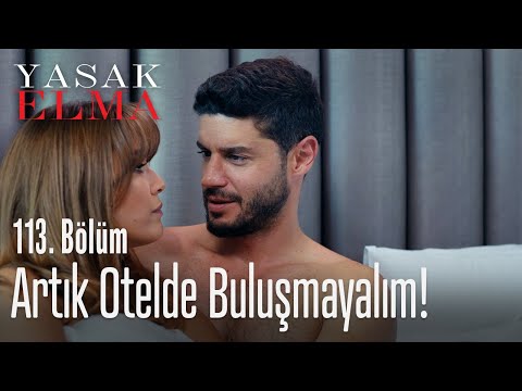 Artık otelde buluşmayalım! - Yasak Elma 113. Bölüm