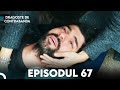 Dragoste de contrabanda  episodul 67  kara para ask