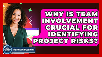Why Is Team Involvement Crucial For Identifying Project Risks? - The Project Manager Toolkit