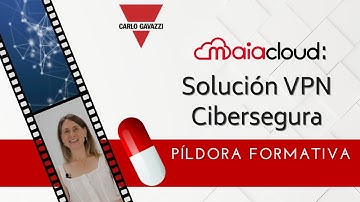 MAIA CLOUD: Solución VPN Cibersegura para la Gestión Energética