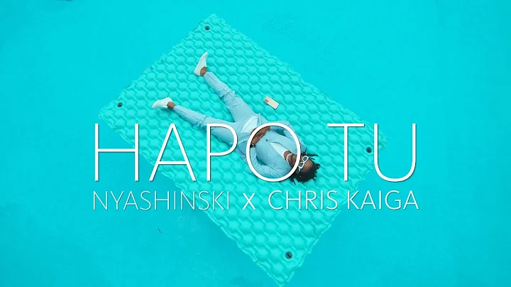 Nyashinski - Hapo Tu ft Chris Kaiga (Official Music Video)[SMS 'Skiza 7301588' to 811]