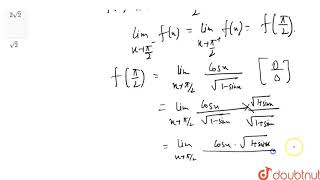 If `f(x)` is continuous at  `x=pi/2`, where `f(x)=(cos x )/(sqrt(1-sinx))`, for `x!= pi/2`, then