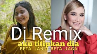 DJ Remix nonstop, aku titipkan dia, beta janji beta jaga, bele pulang