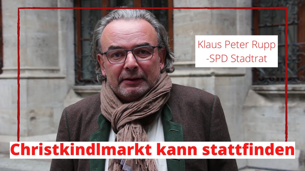 Peterj Rupp SPD-Stadtrat Klaus Peter Rupp zum Münchner Christkindlmarkt 2020 - YouTube