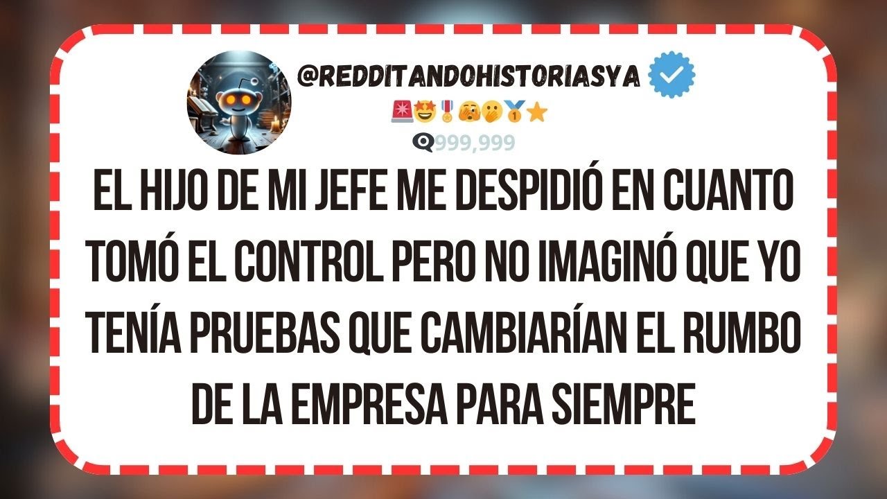 EL HIJO DE MI JEFE ME DESPIDIÓ EN CUANTO TOMÓ EL CONTROL… PERO NO IMAGINÓ QUE YO TENÍA PRUEBAS...