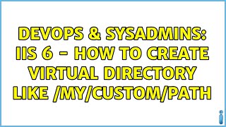 DevOps & SysAdmins: IIS 6 - how to create virtual directory like /my/custom/path