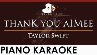 Taylor Swift - thanK you aIMee - HIGHER Key (Piano Karaoke Instrumental)