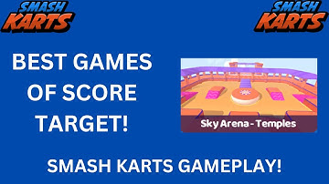 The BEST Game of Score Target at Sky Arena- Temples in Smash Karts!