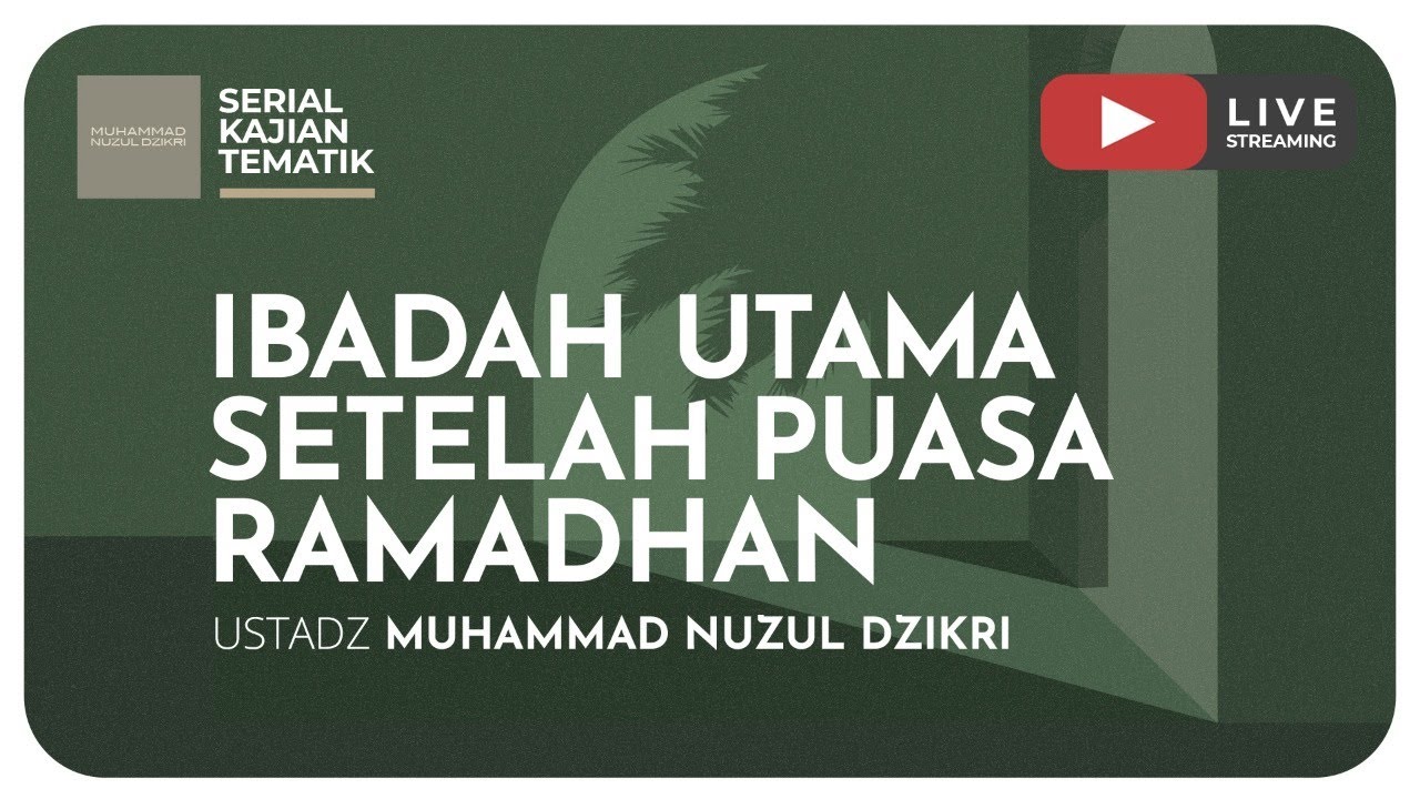 ⁣40. IBADAH UTAMA SETELAH PUASA RAMADHAN | Kajian Tematik Ramadhan