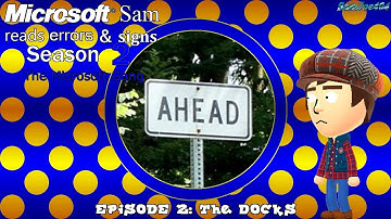 Microsoft Sam reads errors and signs (S2E2.1): The Docks