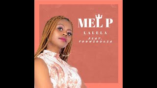 Mel P - Lalela (Feat Toonsoul)