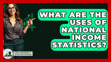 What Are The Uses Of National Income Statistics? - The Friendly Statistician