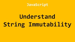 Understand String Immutability JavaScript