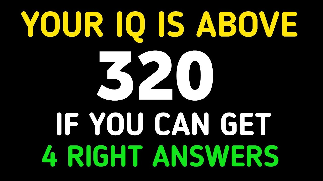 YOUR IQ IS ABOVE 320 IF YOU CAN GET 4 RIGHT ANSWERS 🍀🍀🍀