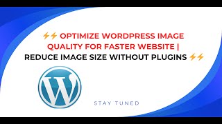 ⚡⚡ Optimize WordPress Image Quality for Faster Website | Reduce Image Size Without Plugins ⚡⚡