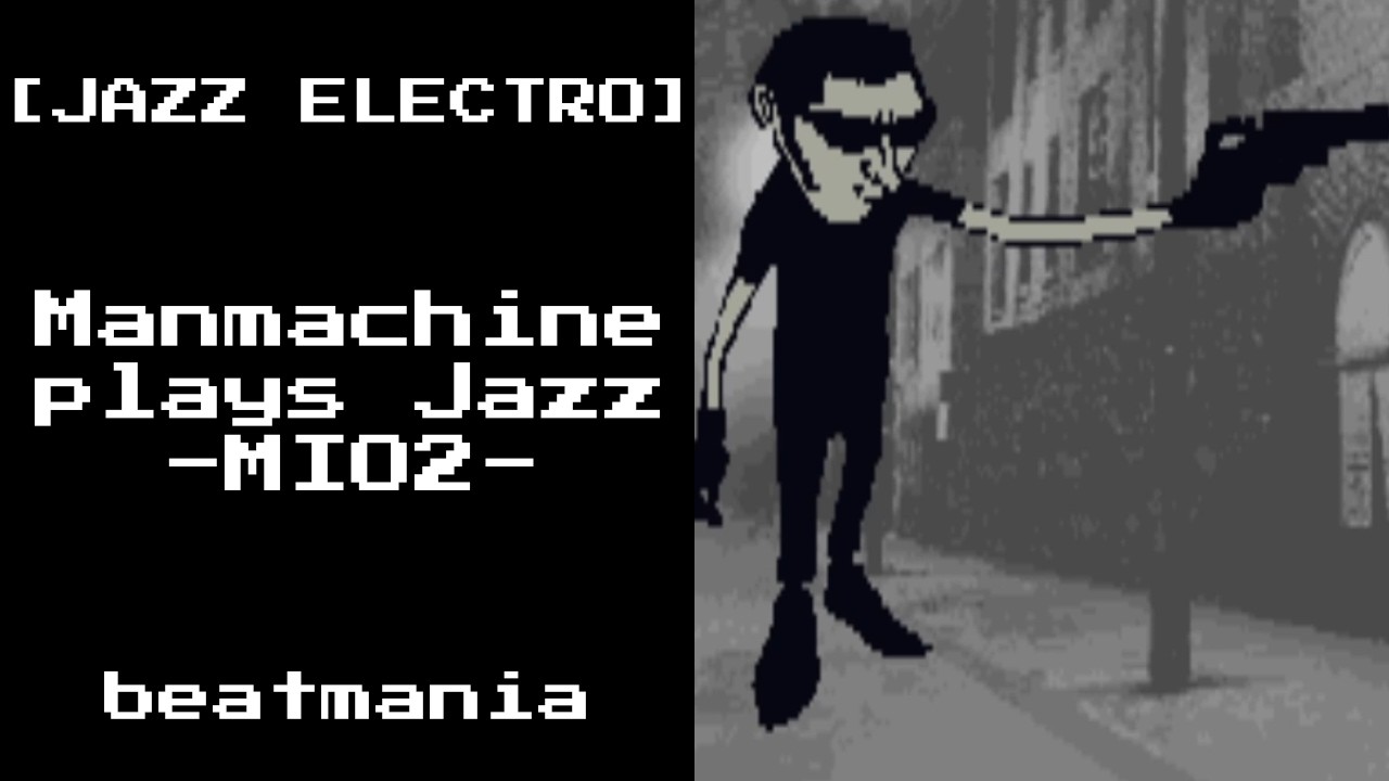 ミュージック PERSONZ MANIA 20111016 Manmachine plays Jazz -MIO2- [JAZZ ELECTRO] (beatmania GOTTAMIX