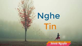 Nghe Tin - Jimmii Nguyễn Ca Khúc Nhạc Trẻ Xưa Hay Nhất Nghe 1000 Lần Không Chán