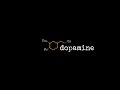 Dopamine  out now