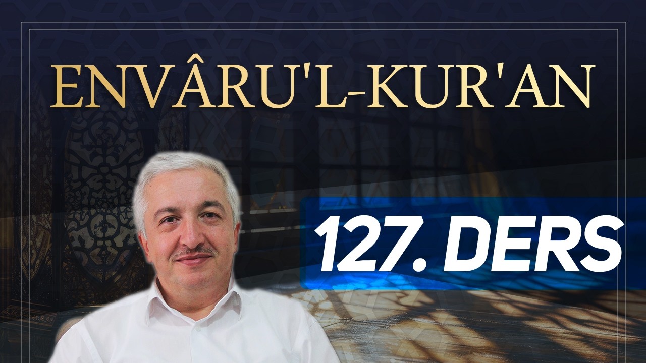 Envâru'l-Kur'ân 127. Ders - Rahman Suresi 1-13.Ayetler