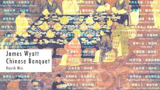 James Wyatt - Chinese Banquet (Kaysh Mix)