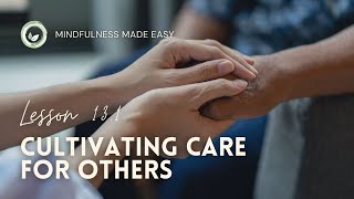 Cultivating Care for Others – Mindfulness Made Easy Lesson 13.1