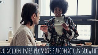 Information Do golden pair relationships help develop the subconscious | CS Joseph Responds Guide