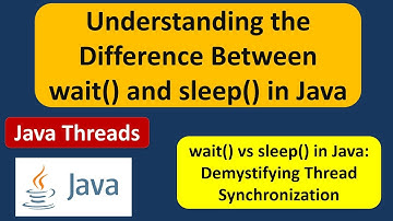 Understanding the Difference Between wait() and sleep() in Java | Java Threads Explained